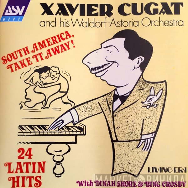 Bing Crosby, Dinah Shore, Xavier Cugat And His Waldorf-Astoria Orchestra - South America, Take It Away!