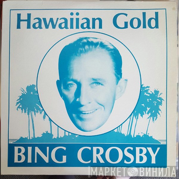 Bing Crosby - Island Magic! / Hawaiian Gold