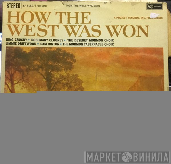 Bing Crosby, Rosemary Clooney, Jimmy Driftwood, Sam Hinton, The Tarrytown Trio, The Jack Halloran Singers, Mormon Tabernacle Choir, Deseret Mormon Choir - How The West Was Won