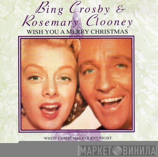 Bing Crosby, Rosemary Clooney - Wish You A Merry Christmas