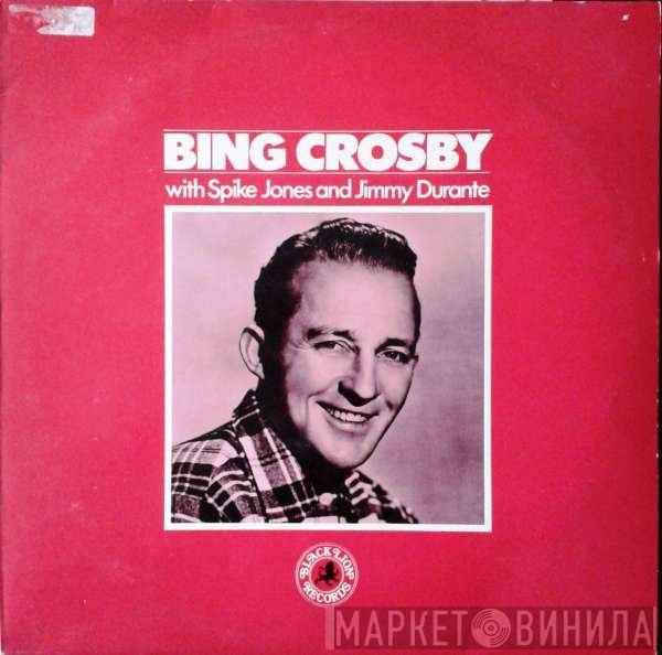 Bing Crosby, Spike Jones, Jimmy Durante - Bing Crosby With Spike Jones And Jimmy Durante