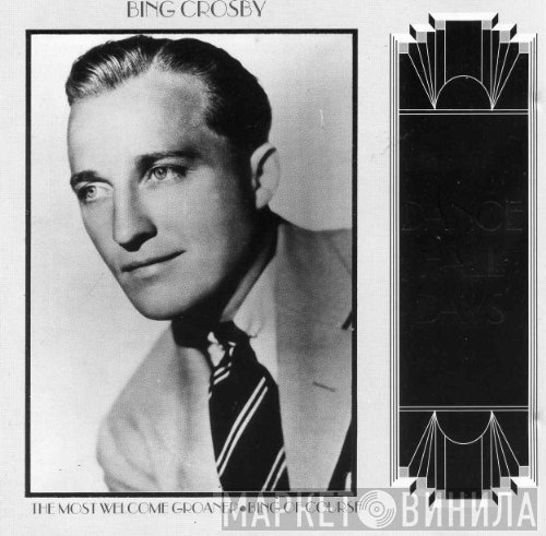 Bing Crosby - The Most Welcome Groaner - Bing Of Course