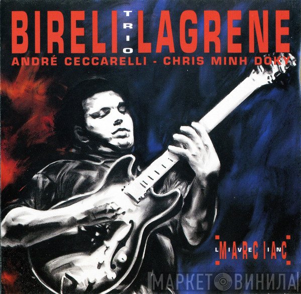 Biréli Lagrène, André Ceccarelli, Chris Minh Doky  - Live In Marciac