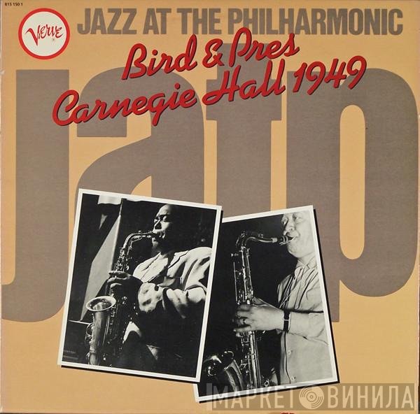 Bird , Pres  - Jazz At The Philharmonic - Carnegie Hall 1949