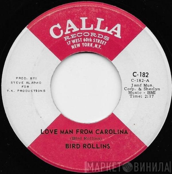 Bird Rollins - Love Man From Carolina / She Needs Lovin' All The Time
