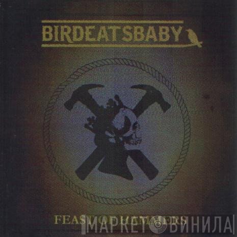 Birdeatsbaby - Feast Of Hammers