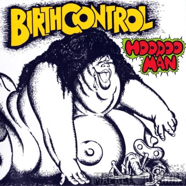 Birth Control  - Hoodoo Man
