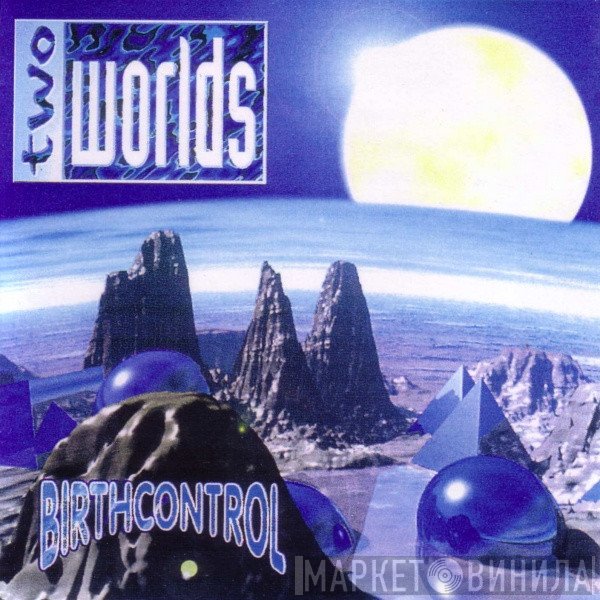 Birth Control  - Two Worlds