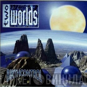 Birth Control  - Two Worlds