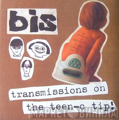 Bis - Transmissions On The Teen-C Tip!