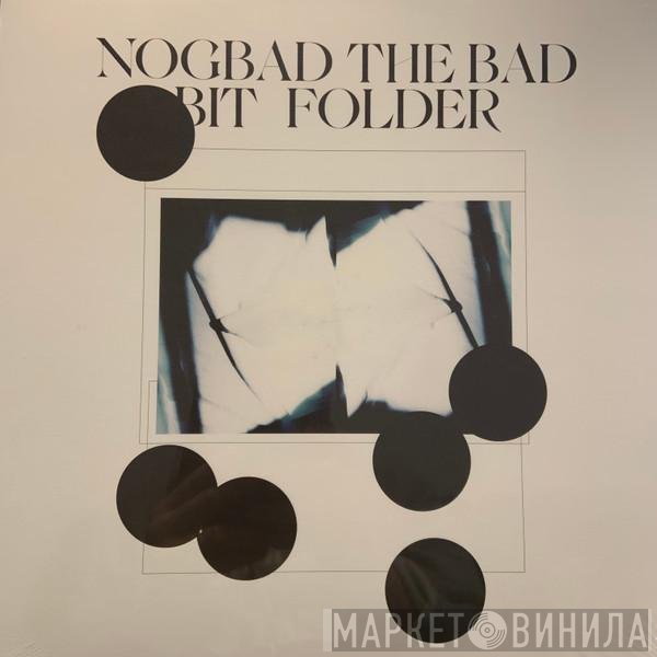 Bit Folder - Nogbad The Bad EP