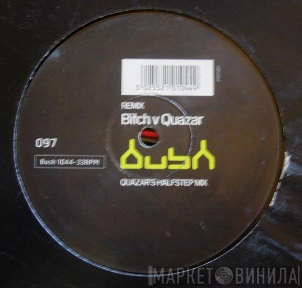 Bitch v Quazar  - Remix