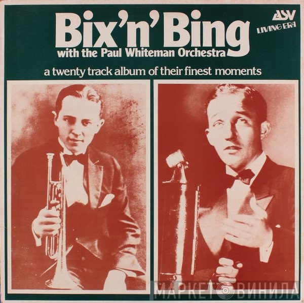 Bix Beiderbecke, Bing Crosby, Paul Whiteman And His Orchestra - Bix 'N' Bing
