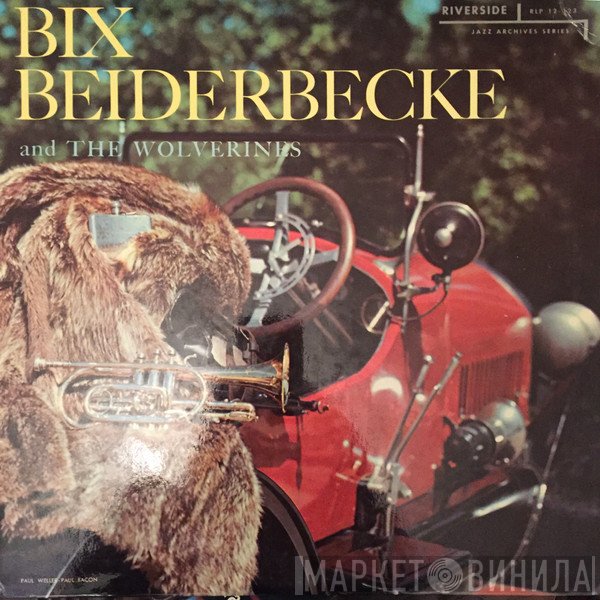 Bix Beiderbecke - Bix Beiderbecke And The Wolverines