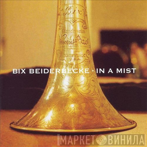 Bix Beiderbecke  - In A Mist