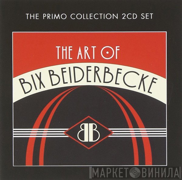 Bix Beiderbecke - The Art Of Bix Beiderbecke