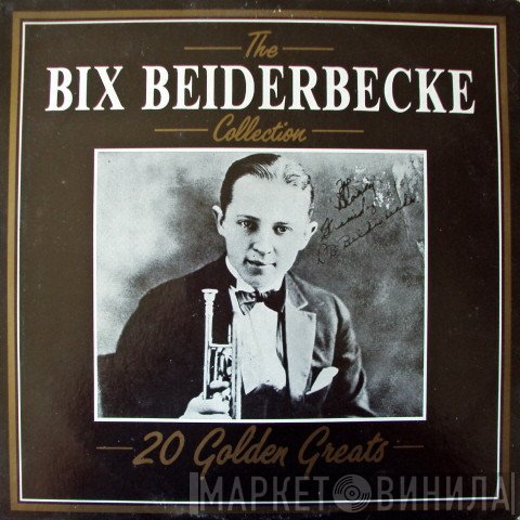 Bix Beiderbecke - The Bix Beiderbecke Collection - 20 Golden Greats