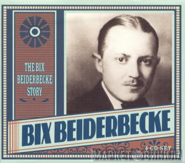 Bix Beiderbecke - The Bix Beiderbecke Story