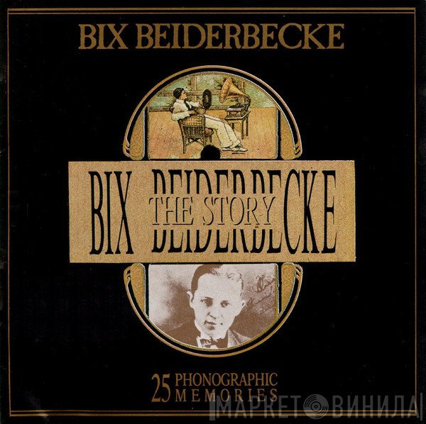 Bix Beiderbecke - The Bix Beiderbecke Story