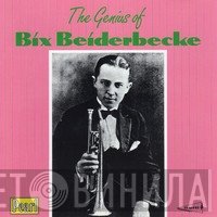 Bix Beiderbecke - The Genius Of Bix Beiderbecke