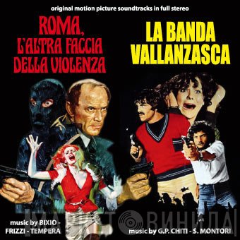 Bixio, Frizzi & Tempera, Sergio Montori, Gian Paolo Chiti - Roma, L'Altra Faccia Della Violenza / La Banda Vallanzasca (Original Soundtracks In Full Stereo)