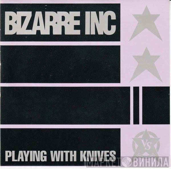Bizarre Inc  - Playing With Knives