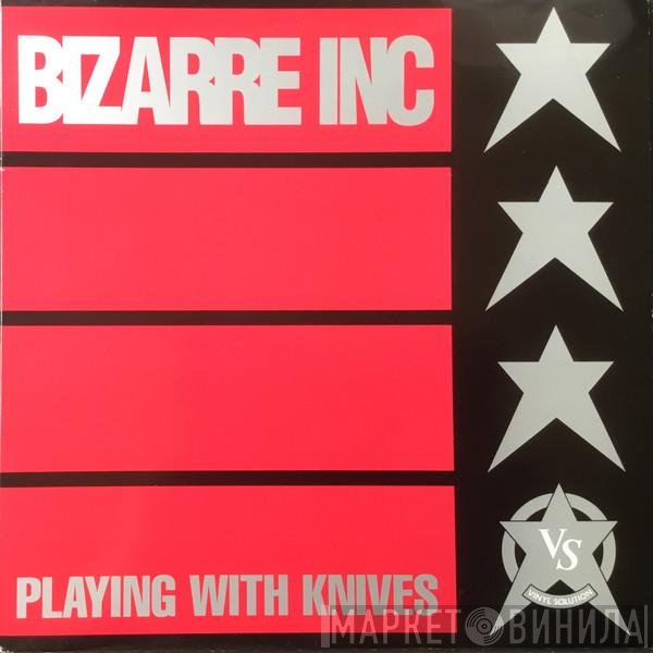 Bizarre Inc  - Playing With Knives