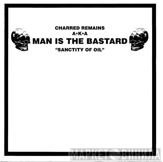 Bizarre Uproar, Man Is The Bastard, Charred Remains - Sanctity Of Oil / M3A1 Sub-machine Gun