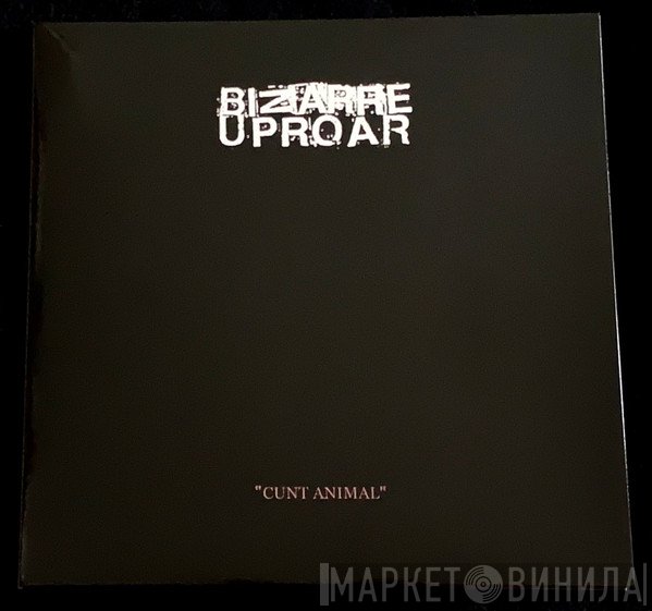 Bizarre Uproar - Cunt Animal
