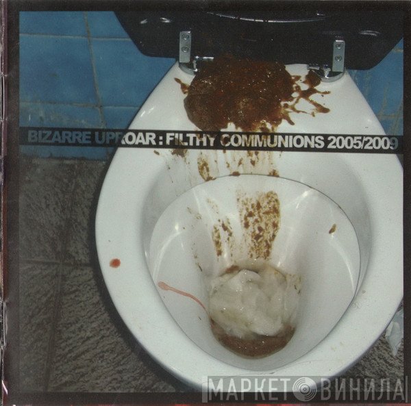 Bizarre Uproar - Filthy Communions 2005/2009