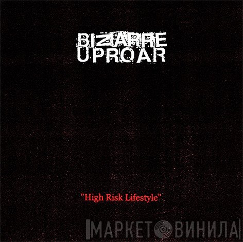 Bizarre Uproar  - High Risk Lifestyle