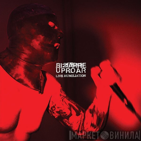 Bizarre Uproar  - Live Humiliation