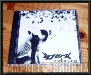 Björk  - Berlin 2003