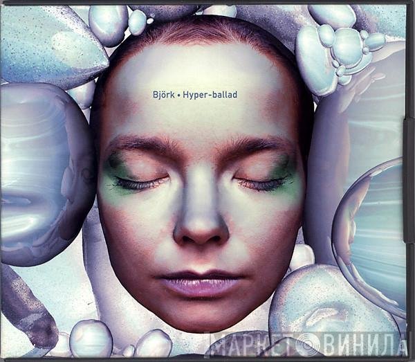 Björk  - Hyper-ballad