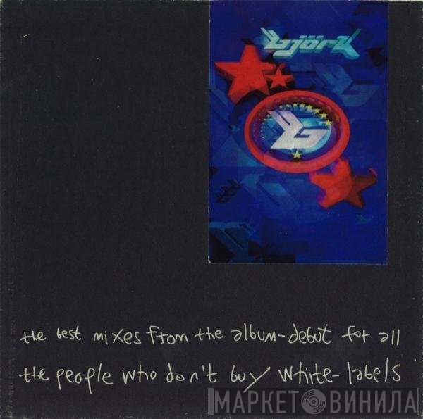 Björk  - The Best Mixes From The Album-debut For All The People Who Don't Buy White-labels