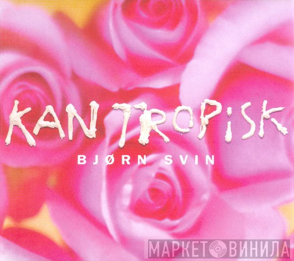 Bjørn Svin  - Kan Tropisk