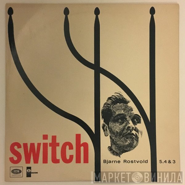 Bjarne Rostvold  - Switch