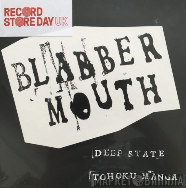 Blabbermouth  - Deep State / Tohoku Manga