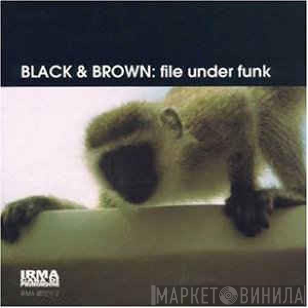 Black & Brown  - File Under Funk