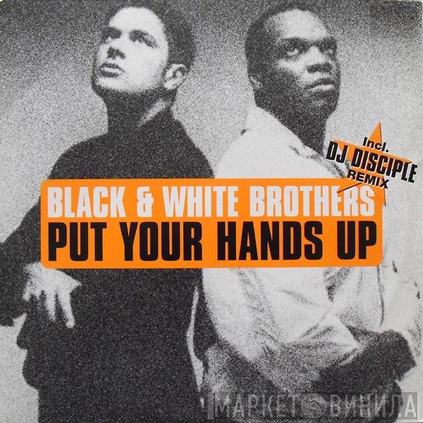 Black & White Brothers - Put Your Hands Up