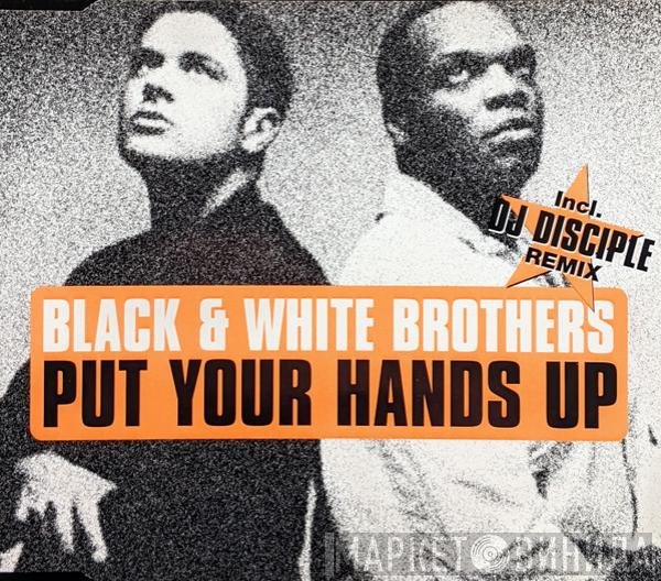 Black & White Brothers - Put Your Hands Up