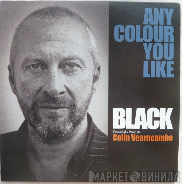 Black   - Any Colour You Like