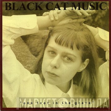 Black Cat Music - One Foot In The Grave