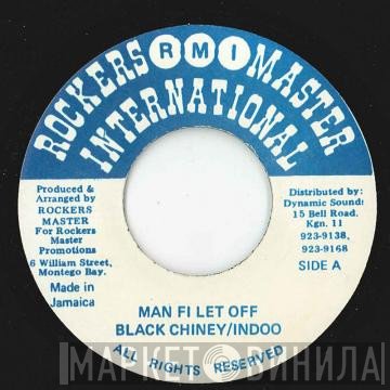 Black Chiney , Indoo  - Man Fi Let Off