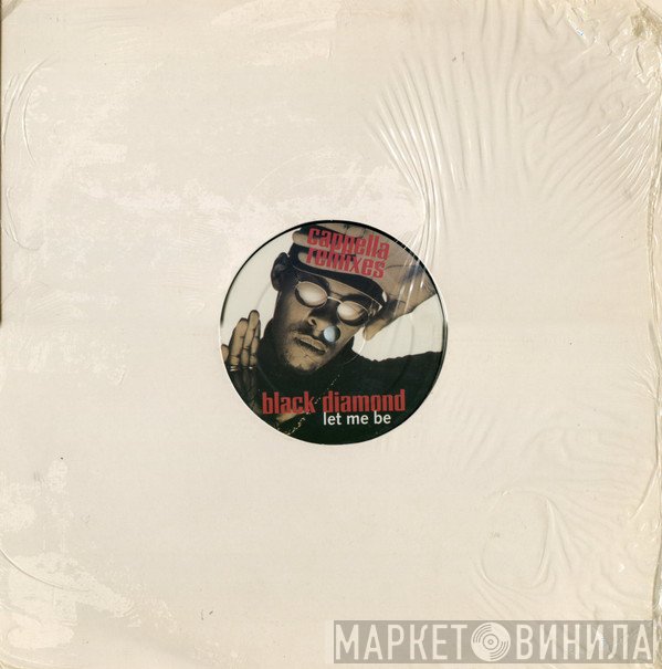 Black Diamond  - Let Me Be (Cappella Remixes)