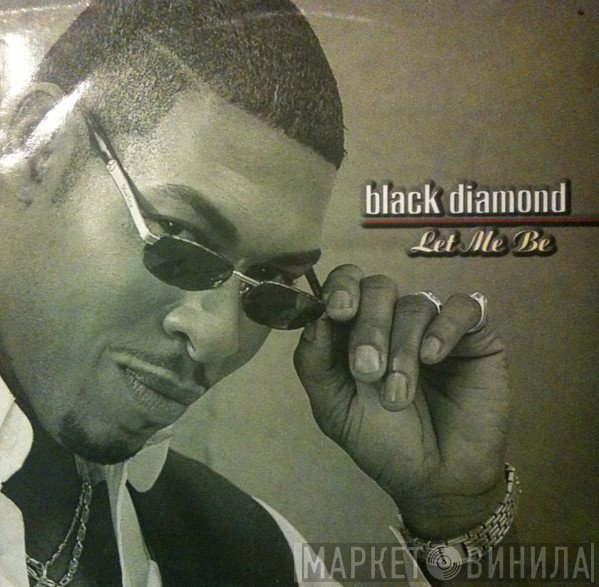 Black Diamond  - Let Me Be