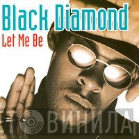 Black Diamond  - Let Me Be