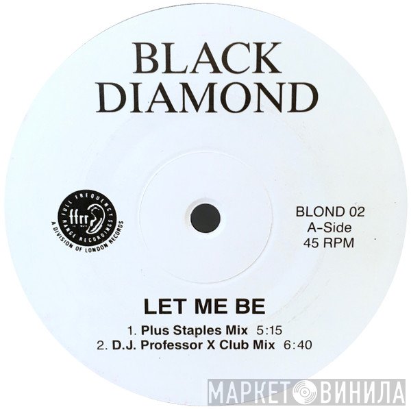 Black Diamond  - Let Me Be