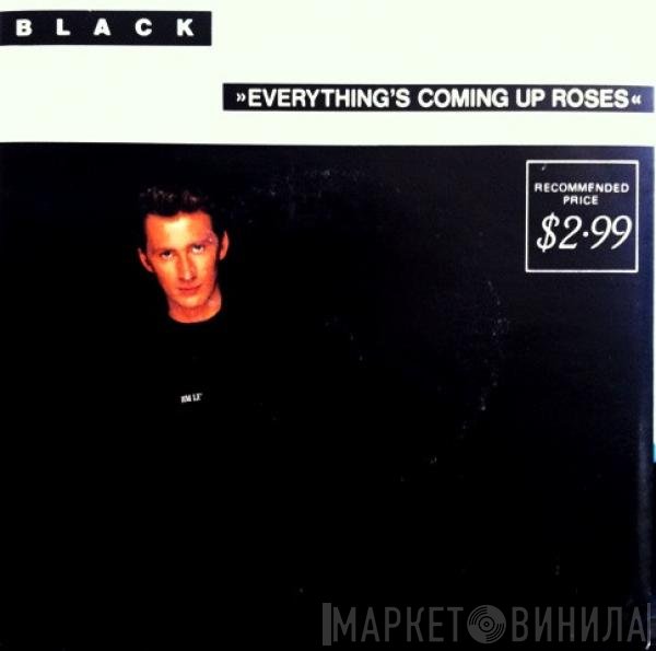Black   - Everything's Coming Up Roses