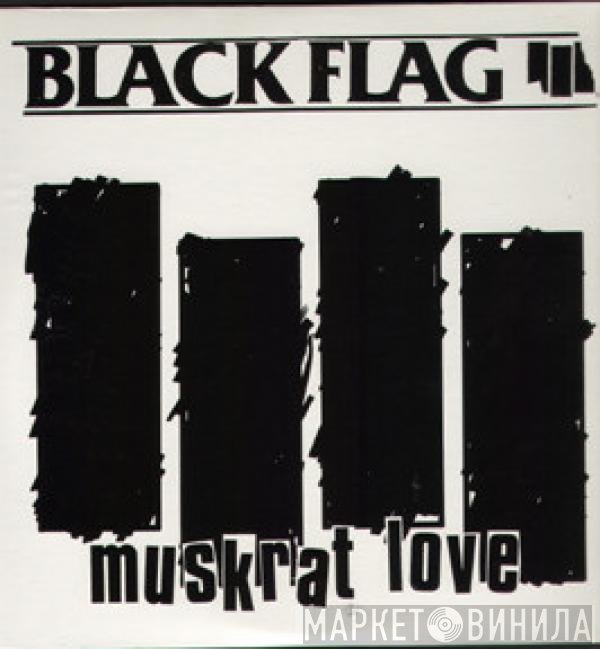Black Flag  - Muskrat Love